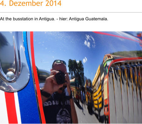 4. Dezember 2014 At the busstation in Antigua. - hier: Antigua Guatemala.