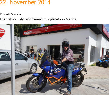 22. November 2014 Ducati Merida I can absolutely recommend this place! - in Mrida.