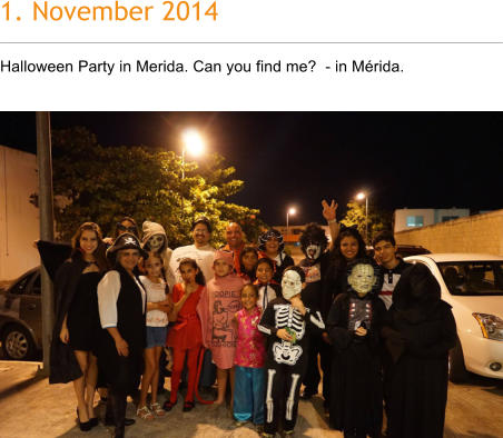1. November 2014 Halloween Party in Merida. Can you find me?  - in Mrida.